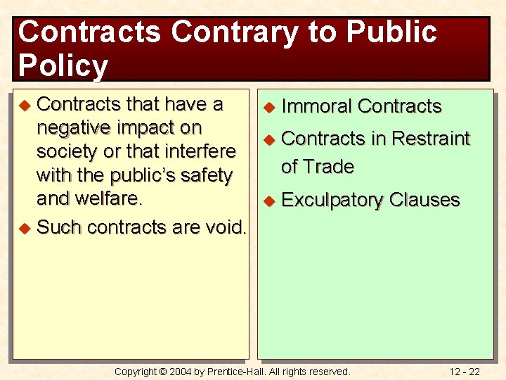 Contracts Contrary to Public Policy Contracts that have a negative impact on society or