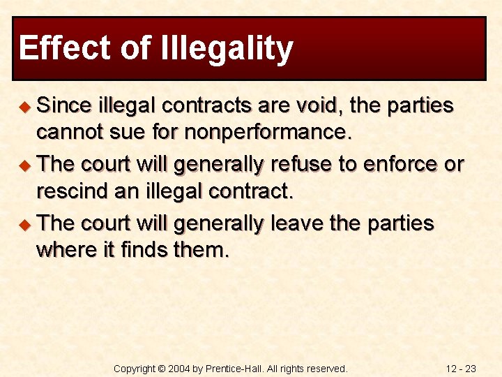 Effect of Illegality u Since illegal contracts are void, the parties cannot sue for
