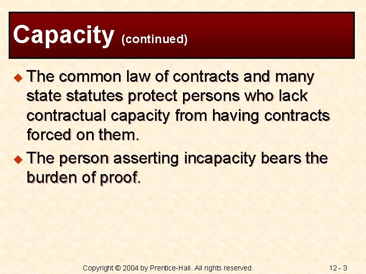 Capacity (continued) u The common law of contracts and many state statutes protect persons