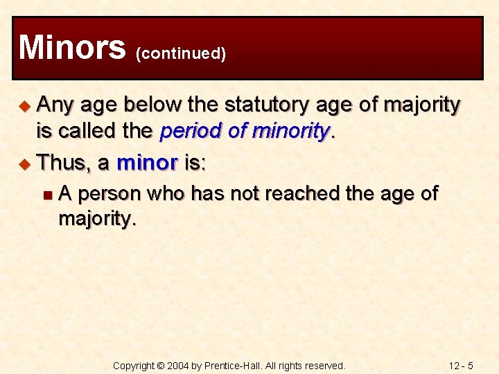 Minors (continued) u Any age below the statutory age of majority is called the