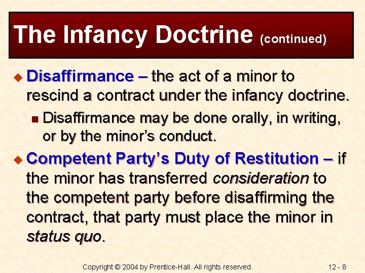 The Infancy Doctrine (continued) u Disaffirmance – the act of a minor to rescind