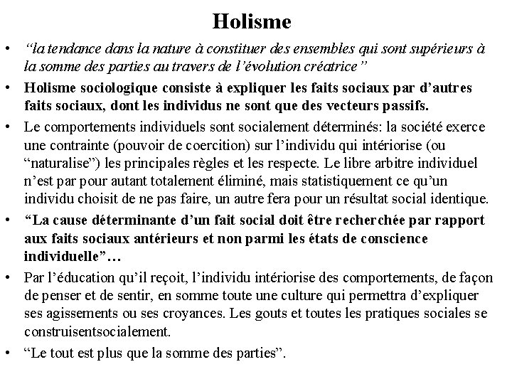 Holisme • “la tendance dans la nature à constituer des ensembles qui sont supérieurs