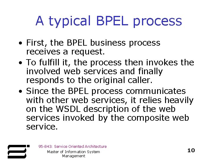 A typical BPEL process • First, the BPEL business process receives a request. •