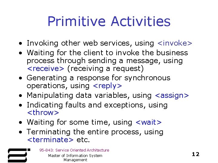 Primitive Activities • Invoking other web services, using <invoke> • Waiting for the client