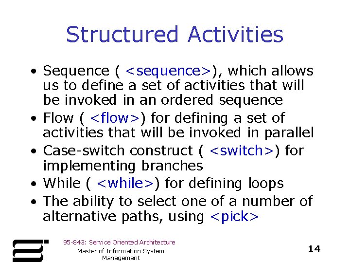 Structured Activities • Sequence ( <sequence>), which allows us to define a set of