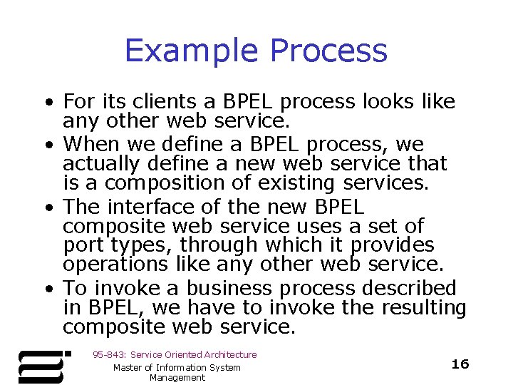 Example Process • For its clients a BPEL process looks like any other web