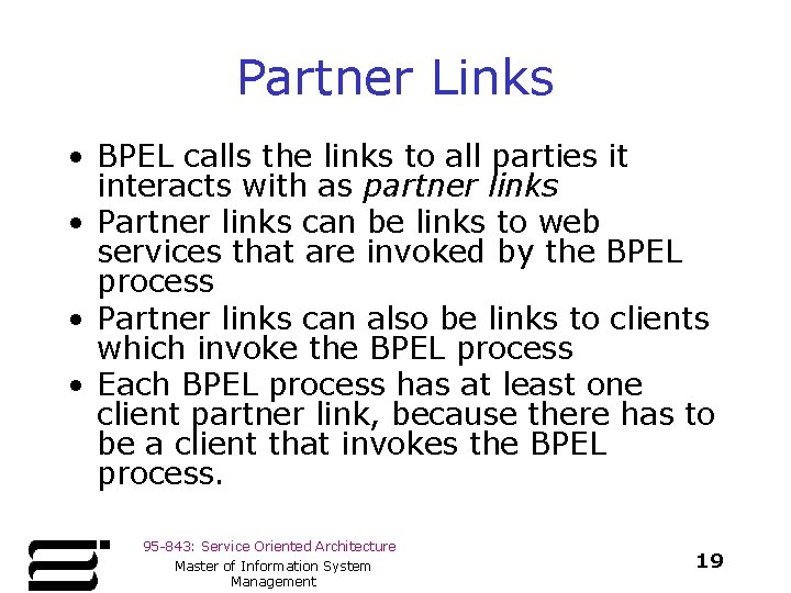 Partner Links • BPEL calls the links to all parties it interacts with as