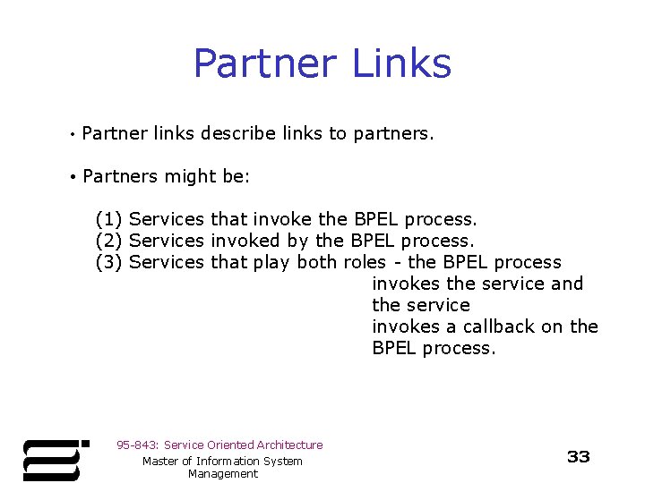 Partner Links • Partner links describe links to partners. • Partners might be: (1)