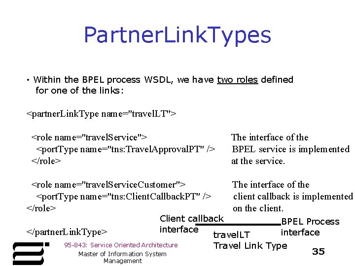 Partner. Link. Types • Within the BPEL process WSDL, we have two roles defined