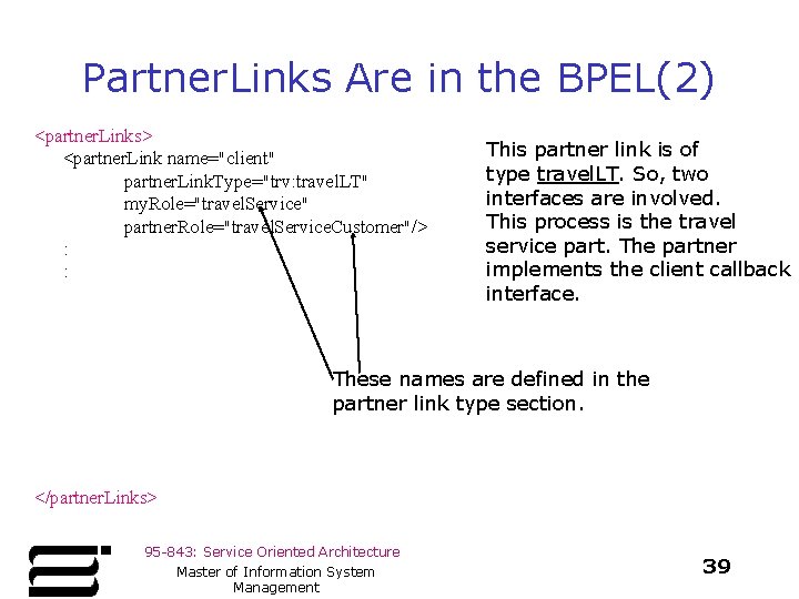 Partner. Links Are in the BPEL(2) <partner. Links> <partner. Link name="client" partner. Link. Type="trv: