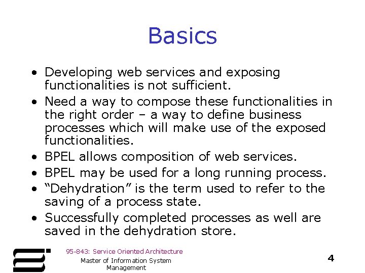 Basics • Developing web services and exposing functionalities is not sufficient. • Need a