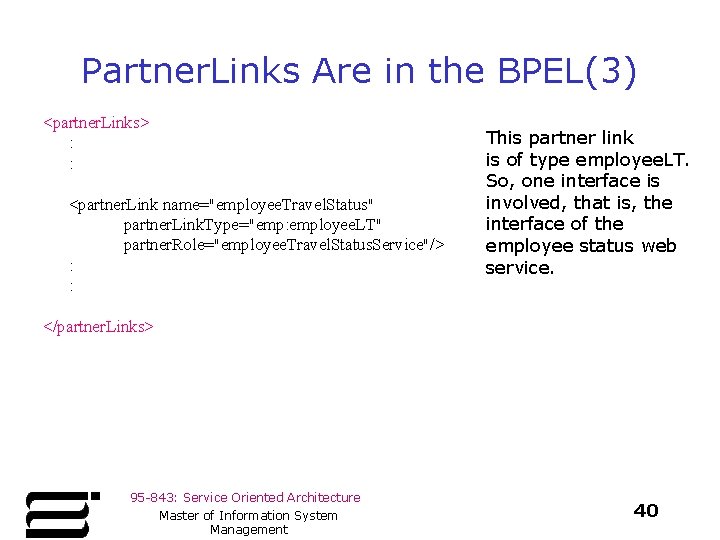 Partner. Links Are in the BPEL(3) <partner. Links> : : <partner. Link name="employee. Travel.