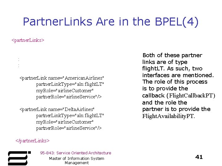 Partner. Links Are in the BPEL(4) <partner. Links> : : <partner. Link name="American. Airlines"