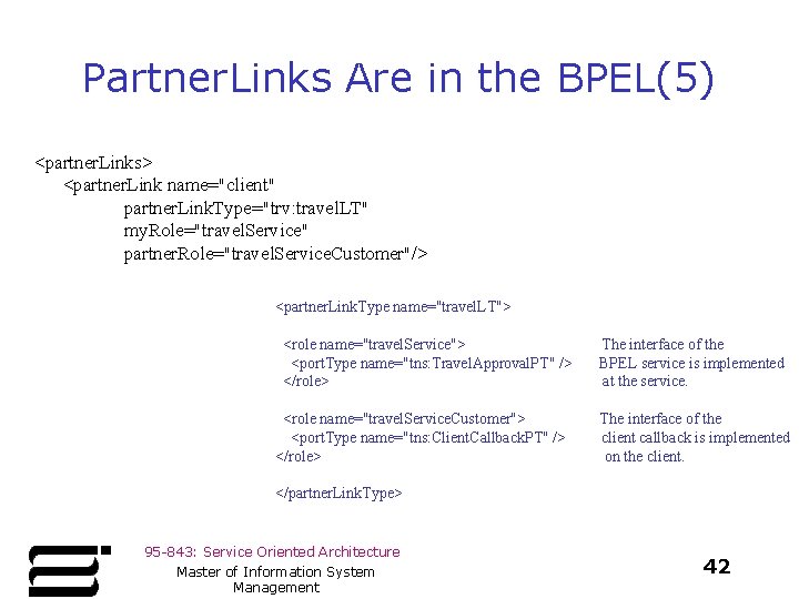 Partner. Links Are in the BPEL(5) <partner. Links> <partner. Link name="client" partner. Link. Type="trv: