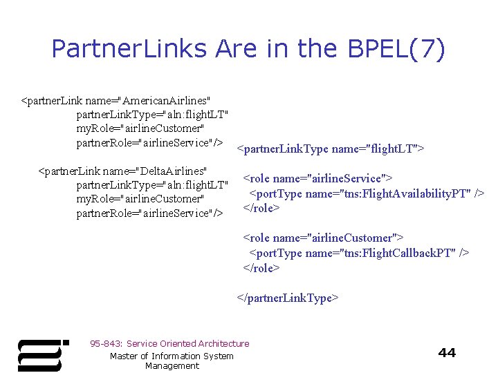 Partner. Links Are in the BPEL(7) <partner. Link name="American. Airlines" partner. Link. Type="aln: flight.