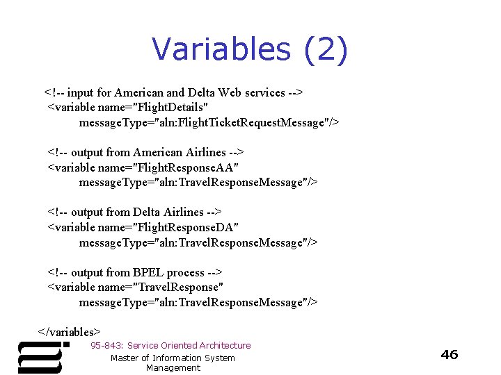 Variables (2) <!-- input for American and Delta Web services --> <variable name="Flight. Details"