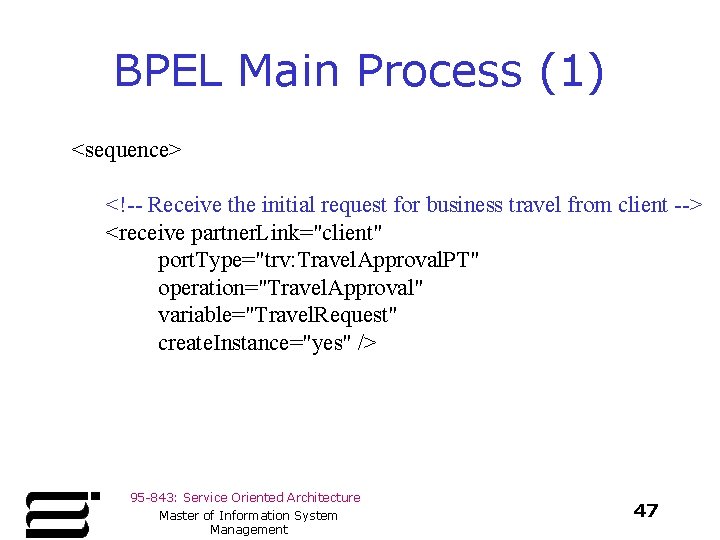 BPEL Main Process (1) <sequence> <!-- Receive the initial request for business travel from