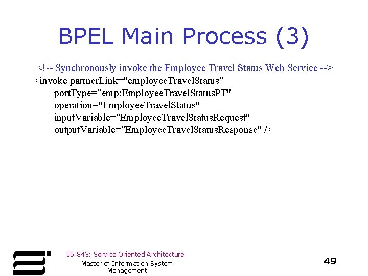 BPEL Main Process (3) <!-- Synchronously invoke the Employee Travel Status Web Service -->