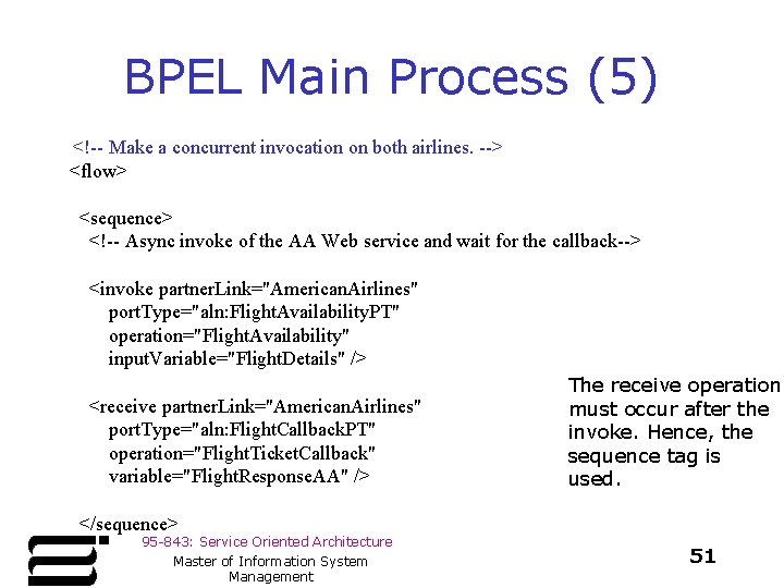 BPEL Main Process (5) <!-- Make a concurrent invocation on both airlines. --> <flow>