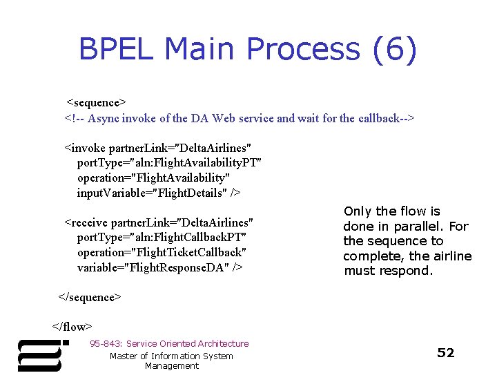 BPEL Main Process (6) <sequence> <!-- Async invoke of the DA Web service and