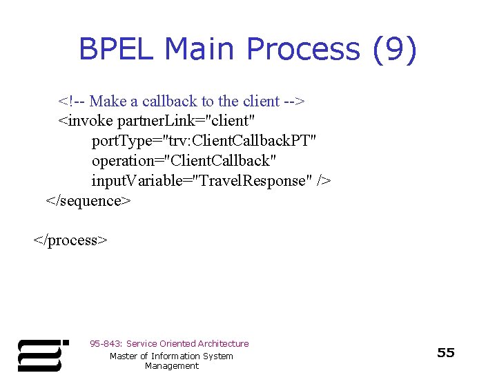 BPEL Main Process (9) <!-- Make a callback to the client --> <invoke partner.