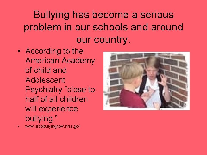 Bullying has become a serious problem in our schools and around our country. •