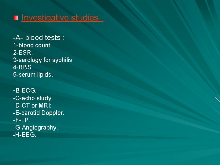 Investigative studies : -A- blood tests : 1 -blood count. 2 -ESR. 3 -serology