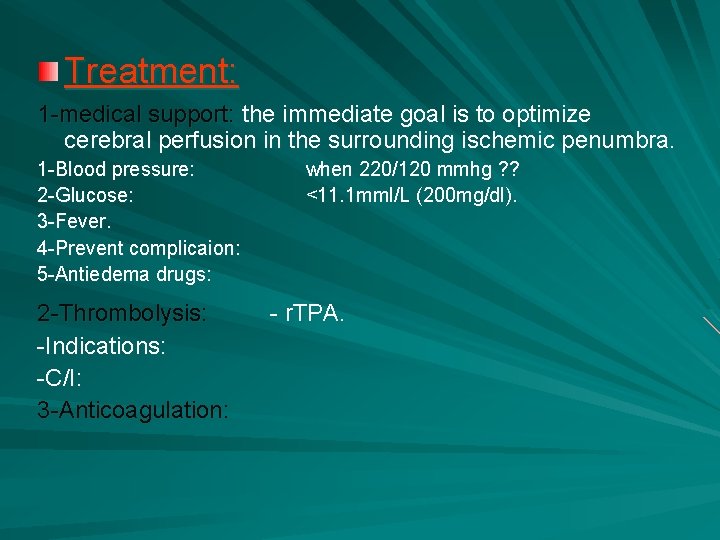Treatment: 1 -medical support: the immediate goal is to optimize cerebral perfusion in the