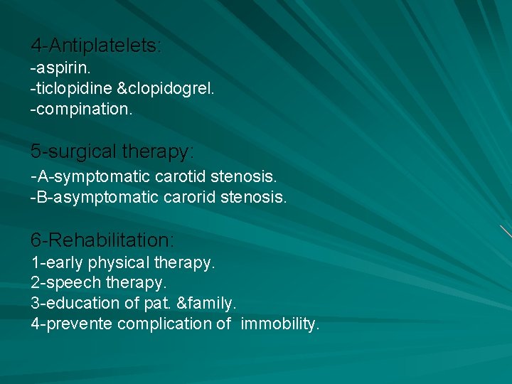 4 -Antiplatelets: -aspirin. -ticlopidine &clopidogrel. -compination. 5 -surgical therapy: -A-symptomatic carotid stenosis. -B-asymptomatic carorid