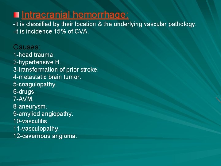 Intracranial hemorrhage: -it is classified by their location & the underlying vascular pathology. -it