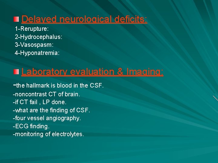 Delayed neurological deficits: 1 -Rerupture: 2 -Hydrocephalus: 3 -Vasospasm: 4 -Hyponatremia: Laboratory evaluation &