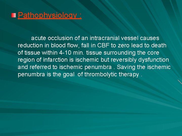 Pathophysiology : acute occlusion of an intracranial vessel causes reduction in blood flow, fall