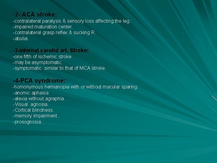 -2 - ACA stroke: -contralateral paralysis & sensory loss affecting the leg. -impaired maturation