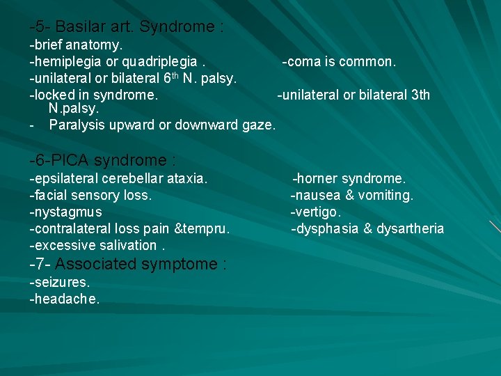 -5 - Basilar art. Syndrome : -brief anatomy. -hemiplegia or quadriplegia. -coma is common.