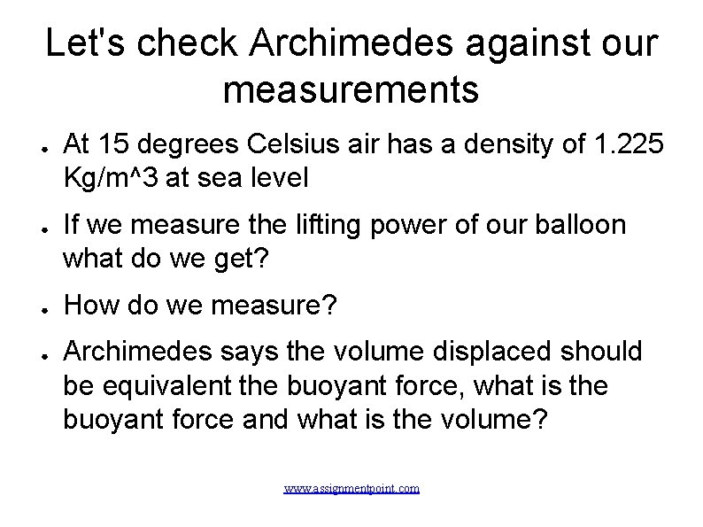 Let's check Archimedes against our measurements ● ● At 15 degrees Celsius air has