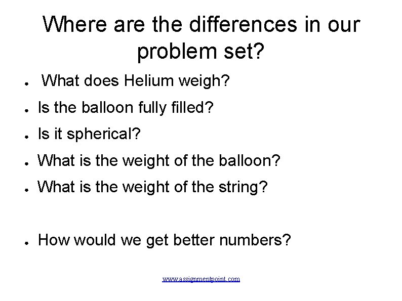 Where are the differences in our problem set? ● What does Helium weigh? ●