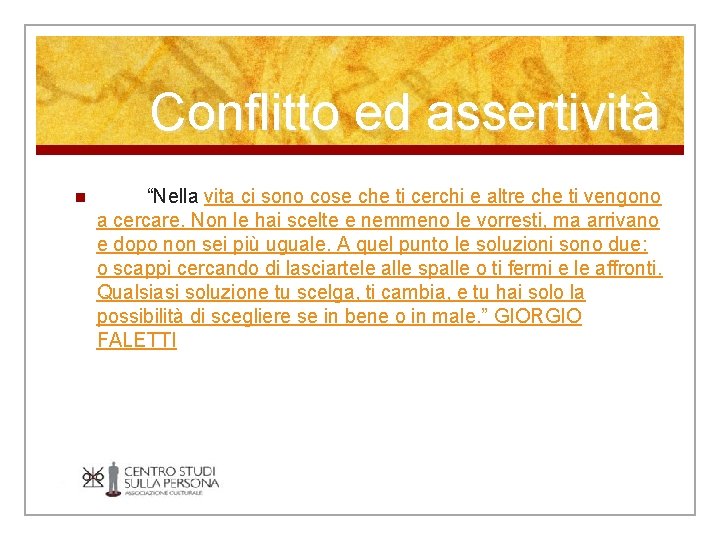 Conflitto ed assertività n “Nella vita ci sono cose che ti cerchi e altre