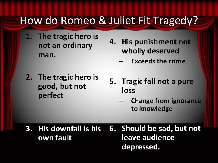 How do Romeo & Juliet Fit Tragedy? 1. The tragic hero is not an