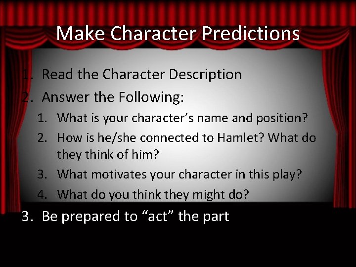 Make Character Predictions 1. Read the Character Description 2. Answer the Following: 1. What