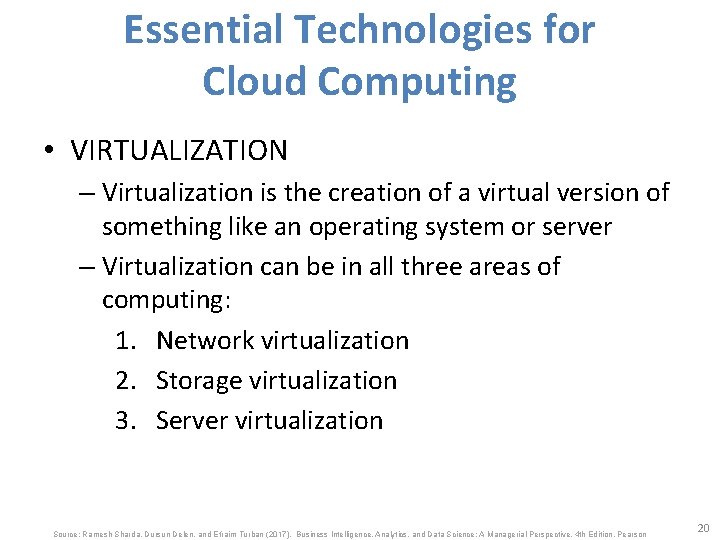 Essential Technologies for Cloud Computing • VIRTUALIZATION – Virtualization is the creation of a