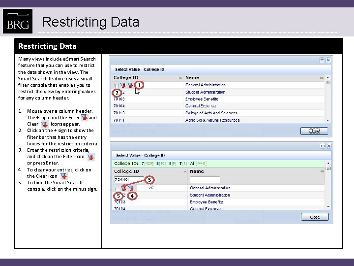 Restricting Data Many views include a Smart Search feature that you can use to