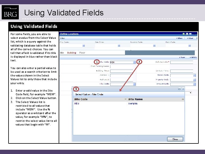 Using Validated Fields For some fields, you are able to select a value from