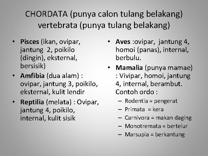 CHORDATA (punya calon tulang belakang) vertebrata (punya tulang belakang) • Pisces (ikan, ovipar, jantung