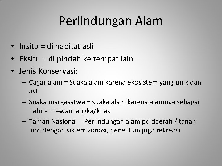 Perlindungan Alam • Insitu = di habitat asli • Eksitu = di pindah ke