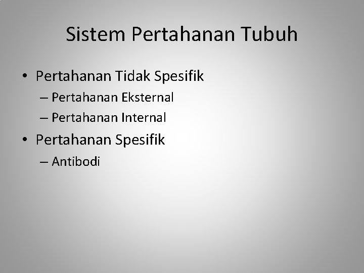 Sistem Pertahanan Tubuh • Pertahanan Tidak Spesifik – Pertahanan Eksternal – Pertahanan Internal •