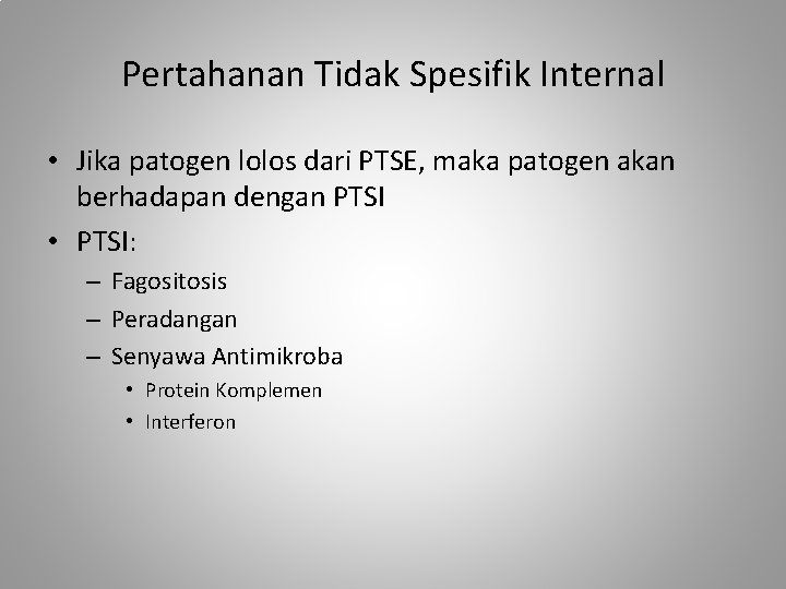 Pertahanan Tidak Spesifik Internal • Jika patogen lolos dari PTSE, maka patogen akan berhadapan