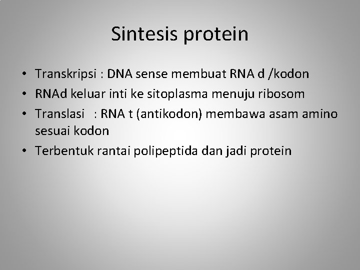 Sintesis protein • Transkripsi : DNA sense membuat RNA d /kodon • RNAd keluar