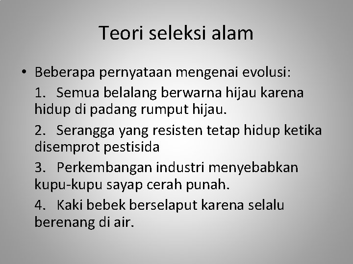 Teori seleksi alam • Beberapa pernyataan mengenai evolusi: 1. Semua belalang berwarna hijau karena