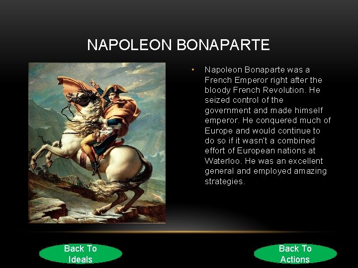 NAPOLEON BONAPARTE • Back To Ideals Napoleon Bonaparte was a French Emperor right after