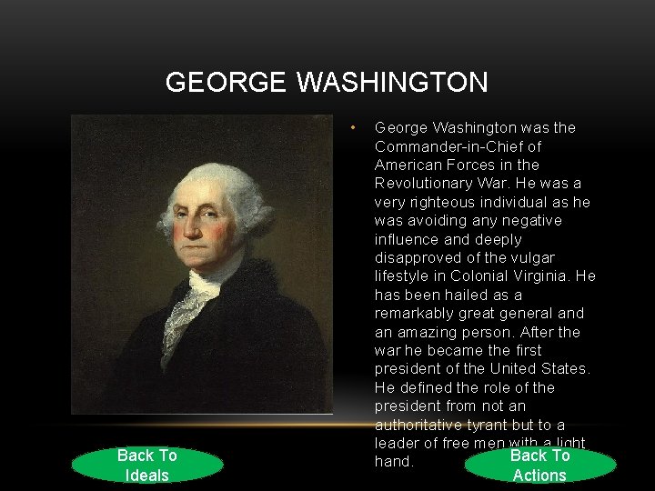 GEORGE WASHINGTON • Back To Ideals George Washington was the Commander-in-Chief of American Forces